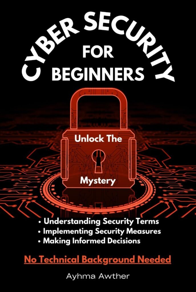 Cybersecurity for Beginners - Unlock the mystery.