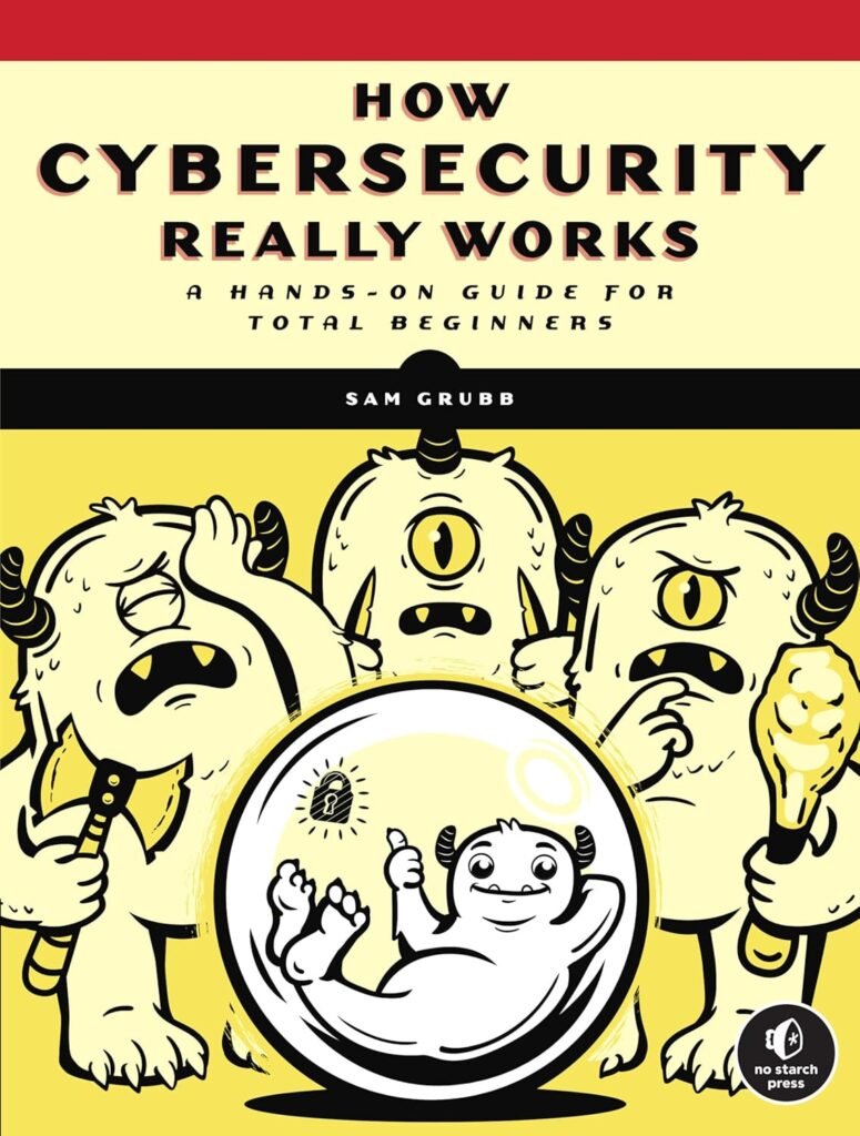Image of book How Cybersecurity really works - a hands on guide for total beginners.